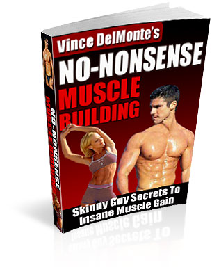 Vince Delmontes No Nonsense Muscle Building
